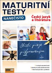 Maturitní testy nanečisto Český jazyk a literatura Maturitní testy nanečisto Český jazyk a literatura