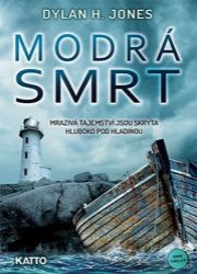Modrá smrt - Dylan H. Jones - Thrillery Modrá smrt