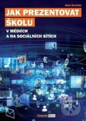 Jak prezentovat školu v médiích a na sociálních sítích Jak prezentovat školu v médiích a na sociálních sítích