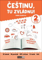 Češtinu, tu zvládnu! - 2. třída - Radka Kneblová - Český jazyk pro 2. třídu Češtinu, tu zvládnu! - 2. třída