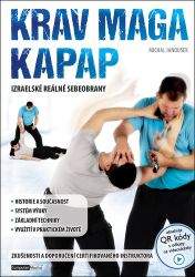 Krav Maga a KAPAP - Izraelské reálné sebeobrany - Michal Janoušek - Bojová umění Krav Maga a KAPAP - Izraelské reálné sebeobrany