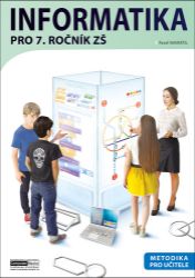 Informatika pro 7. ročník ZŠ - Metodika pro učitele - Pavel Navrátil - Informatika Informatika pro 7. ročník ZŠ - Metodika pro učitele