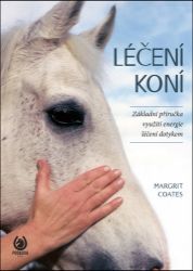 Léčení koní - Základní příručka využití energie léčení dotykem Léčení koní - Základní příručka využití energie léčení dotykem
