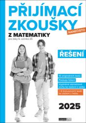Přijímací zkoušky nanečisto z matematiky pro žáky 9. ročníků ZŠ (2025) - Řešení - Milan Bayer,Jana Gabčanová,Renata Doubravová,Míra Mates,Šárka Černíčková,Marcela Šefcová,Pavel Jošt - Přijímací zkoušky na střední školu Přijímací zkoušky nanečisto z matematiky pro žáky 9. ročníků ZŠ (2025) - Řešení