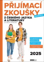 Přijímací zkoušky nanečisto z českého jazyka a literatury pro žáky 9. ročníků ZŠ (2025) - Alena Smyslilová,Jana Ligurská,Ludmila Klatovská,Jana Schmidtová,Iveta Novotná,Martina Věženská,Kamila Krychtálková - Přijímací zkoušky na střední školu Přijímací zkoušky nanečisto z českého jazyka a literatury pro žáky 9. ročníků ZŠ (2025)