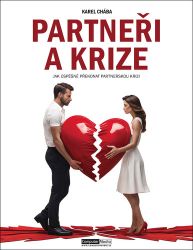 Partneři a krize - Jak úspěšně překonat partnerskou krizi - Karel Chába - Partnerské vztahy Partneři a krize