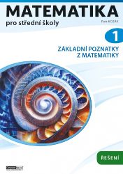 Matematika pro střední školy 1 - Řešení - Petr Kozák - Matematika Matematika pro střední školy 1 - Řešení