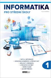Informatika pro střední školy 1. díl - Pavel Navrátil - Učebnice pro střední školy a gymnázia Informatika pro střední školy 1. díl