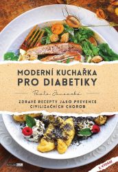 Moderní kuchařka pro diabetiky, Zdravé recepty jako prevence civilizačních chorob - Pavla Janovská - Diety a plány Moderní kuchařka pro diabetiky