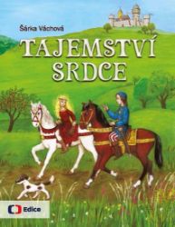 Tajemství srdce - Šárka Váchová - Pohádky pro děti Tajemství srdce