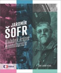 Jaromír Šofr - Služebník krásné kinematografie Jaromír Šofr - Služebník krásné kinematografie