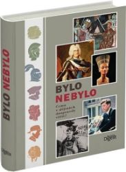 Bylo nebylo - Čemu v dějinách doopravdy věřit? - Holger Sonnabend - Literatura faktu Bylo nebylo - Čemu v dějinách doopravdy věřit?