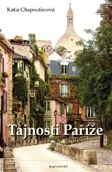Tajnosti Paříže - Katia Chapoutier - Cestování Tajnosti Paříže