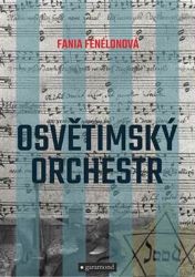Osvětimský orchestr - Fania Fénelon - Životopisné romány Osvětimský orchestr