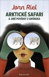 Arktické safari a jiné povídky z Grónska Arktické safari a jiné povídky z Grónska