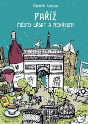 Paříž, město lásky a nenávisti - Zbyněk Kašpar - Podle země Paříž, město lásky a nenávisti