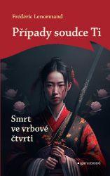Případy soudce Ti: Smrt ve vrbové čtvrti - Frédéric Lenormand - Historické detektivky Případy soudce Ti: Smrt ve vrbové čtvrti