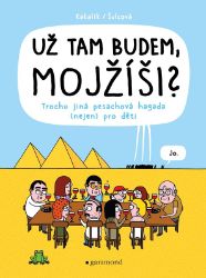 Už tam budem, Mojžíši? - Kakalík,Pavlína Šulcová - Komiks Už tam budem, Mojžíši?