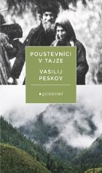 Poustevníci v tajze - Vasilij Michajlovič Peskov - Literatura faktu Poustevníci v tajze