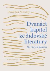 Dvanáct kapitol ze židovské literatury - David Jan Novotný - Judaismus Dvanáct kapitol ze židovské literatury