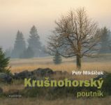 Krušnohorský poutník - Petr Mikšíček - Mapy a průvodci Krušnohorský poutník
