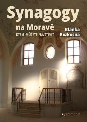 Synagogy na Moravě (které můžete navštívit) - Blanka Rozkošná - Mapy a průvodci Synagogy na Moravě (které můžete navštívit)