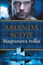 Magnusova volba - Amanda Scott - Romány pro ženy Magnusova volba