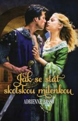 Jak se stát skotskou milenkou - Adrienne Basso - Romány pro ženy Jak se stát skotskou milenkou