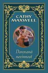 Darovaná nevinnost - Cathy Maxwell - Romány pro ženy Darovaná nevinnost