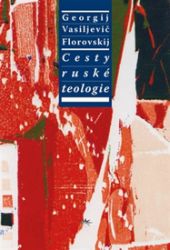 Cesty ruské teologie - Georgij Vasiljevič Florovskij - Naučná literatura Cesty ruské teologie