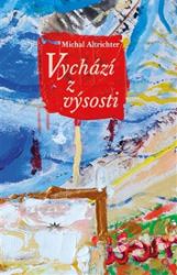 Vychází z výsosti - Michal Altrichter - Duchovní teorie Vychází z výsosti