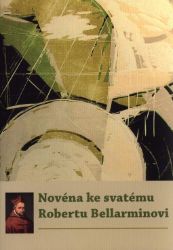 Novéna ke svatému Robertu Bellarminovi Novéna ke svatému Robertu Bellarminovi
