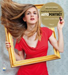 Naučte se fotografovat autoportrét - Natalie Dybisz - Umění a architektura Naučte se fotografovat autoportrét