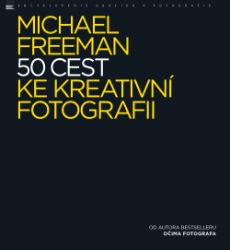 50 cest ke kreativní fotografii 50 cest ke kreativní fotografii