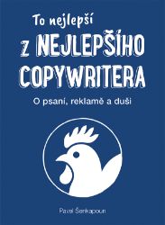 To nejlepší z Nejlepšího copywritera - Pavel Šenkapoun - Psychologie To nejlepší z Nejlepšího copywritera