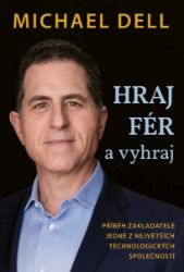 Hraj fér a vyhraj - Michael Dell - Psychologie Hraj fér a vyhraj