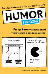 Humor seriózně - Jennifer Aaker,Naomi Bagdonas - Psychologie Humor seriózně