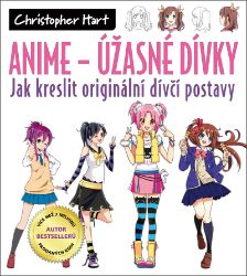 Anime – Úžasné dívky - Christopher Hart - Kreslení a malování Anime – Úžasné dívky