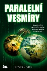 Paralelní vesmíry - Rizwan Virk - Vesmír a astronomie Paralelní vesmíry