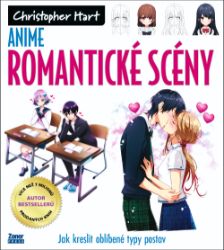 Anime – romantické scény - Christopher Hart - Kreslení a malování Anime romantické scény - Jak kreslit oblíbené typy postav