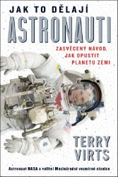 Jak to dělají astronauti - Terry Virts - Biografie a autobiografie Jak to dělají astronauti