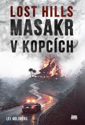Lost Hills: Masakr v kopcích - Lee Goldberg - Světové detektivky Lost Hills