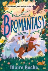 Bromantasy - Máire Roche - Beletrie Bromantasy