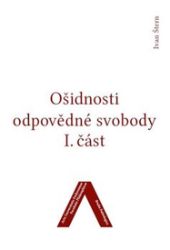 Ošidnosti odpovědné svobody 1 - Ivan Štern - Společnost a politika Ošidnosti odpovědné svobody 1