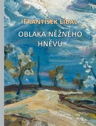 Oblaka něžného hněvu - Pavel Šmidrkal - Umění a architektura Oblaka něžného hněvu
