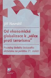 Od ekonomické globalizace k "válce proti terorismu" - Jiří Navrátil - Společnost a politika Od ekonomické globalizace k "válce proti terorismu"
