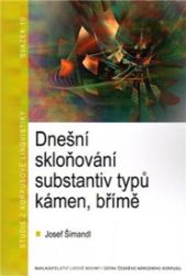 Dnešní skloňování substantiv typů kámen, břímě Dnešní skloňování substantiv typů kámen, břímě