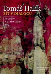 Žít v dialogu - Tomáš Halík - Křesťanství Žít v dialogu
