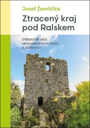 Ztracený kraj pod Ralskem - Josef Žemlička - Cestopisy Česká republika Ztracený kraj pod Ralskem
