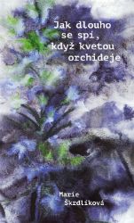 Jak dlouho se spí, když kvetou orchideje Jak dlouho se spí, když kvetou orchideje